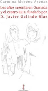 Los años sesenta en Granada y el centro EICU fundado por D. Javier Galindo Blas