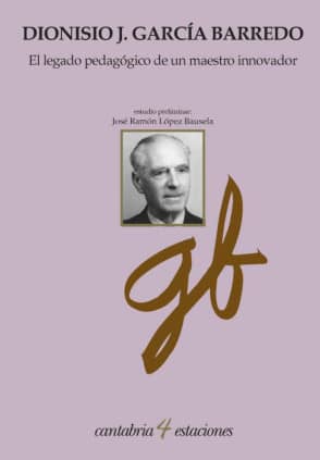 El legado pedagógico de un maestro innovador. Dionisio García Barredo