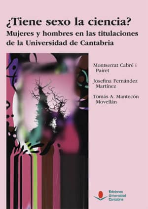 ¿Tiene sexo la ciencia? Mujeres y hombres en las titulaciones de la Universidad de Cantabria