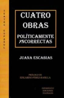 CUATRO OBRAS POLÍTICAMENTE YNCORRECTAS