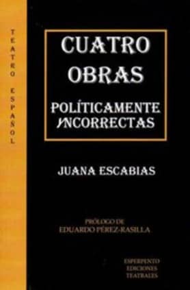 CUATRO OBRAS POLÍTICAMENTE YNCORRECTAS