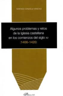 Algunos problemas y restos de la Iglesia castellana en los comienzos del siglo XV