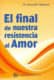 El final de nuestra resistencia al Amor