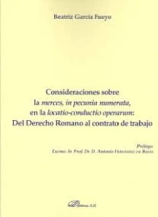 Consideraciones sobre la merces, in pecunia numerata, en la locatio-conductio operarum: del Derecho Romano al contrato de trabajo