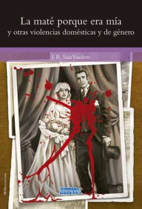 LA MATÉ PORQUE ERA MÍA Y OTRAS VIOLENCIAS DOMÉSTICAS Y DE GÉNERO