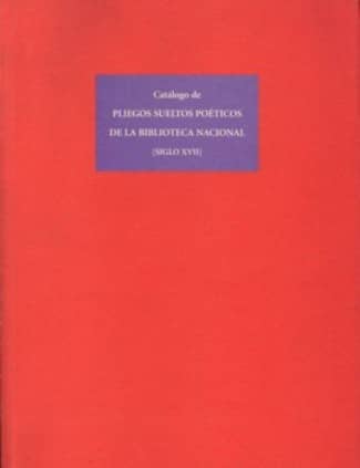 Catálogo de pliegos sueltos poéticos de La Biblioteca Nacional (siglo XVII)