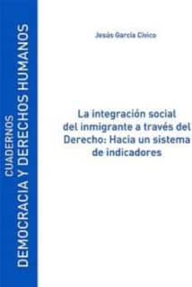 La integración social del inmigrante a través del Derecho: Hacia un sistema de indicadores
