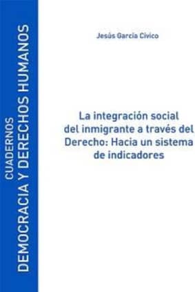 La integración social del inmigrante a través del Derecho: Hacia un sistema de indicadores