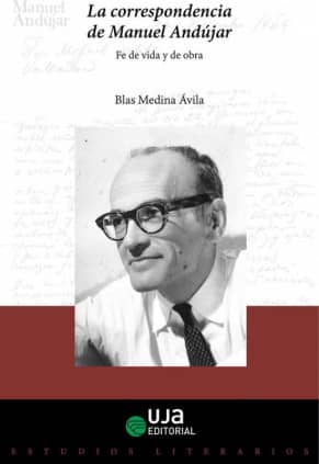 La correspondencia de Manuel Andújar: fe de vida y de obra