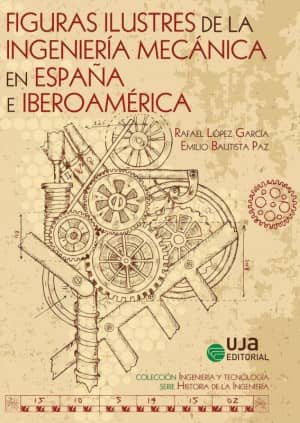 Figuras ilustres de la ingeniería mecánica en España e Iberoamérica