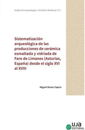 Sistematización arqueológica de las producciones de cerámica esmaltada y vidriada de Faro de Limanes (Asturias, España) desde el siglo XVI al XVIII