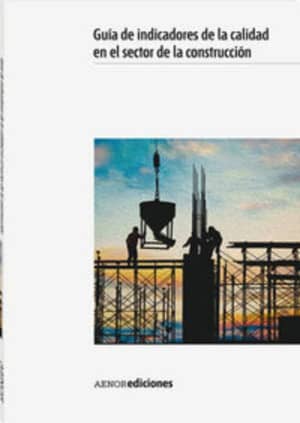 Guía de indicadores de la calidad en el sector de la construcción