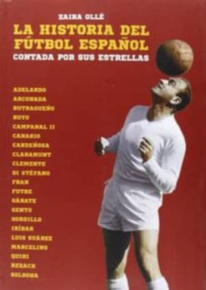 La historia del fútbol español contada por sus estrellas
