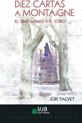 Diez cartas a Montaigne: El "uno mismo" y el "otro"