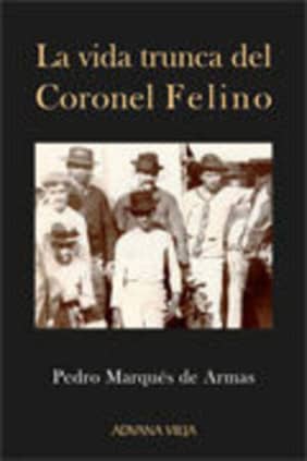 La vida trunca del Coronel Felino