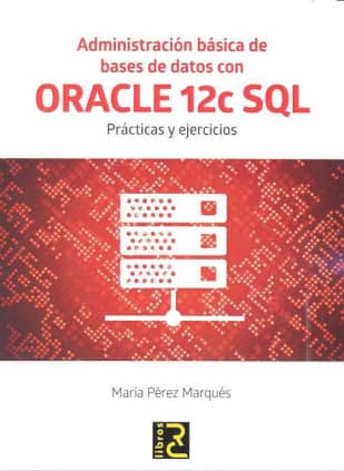 Administración básica de Bases de Datos con ORACLE 12c SQL.