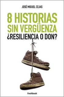 8 Historias sin vergüenza. ¿Resiliencia o don?