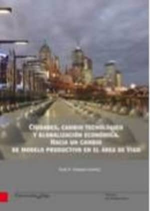 Ciudades, cambio tecnológico y globalización económica. Hacia un cambio de modelo productivo en el área de Vigo