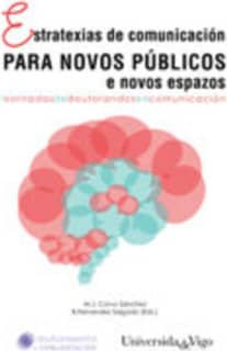 Estratexias de comunicación para novos públicos e novos espazos. I Xornadas de doutorandos en comunicación