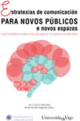 Estratexias de comunicación para novos públicos e novos espazos. I Xornadas de doutorandos en comunicación
