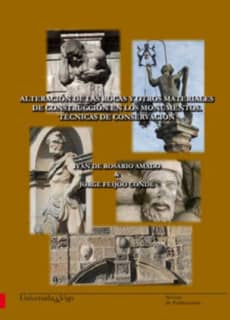 Alteración de las rocas y otros materiales de construcción en los monumentos. Técnicas de conservación