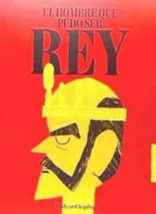 El hombre que pudo ser rey