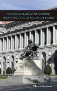 CONCISO CATÁLOGO DE CUADROS DESAPARECIDOS DEL MUSEO DEL PRADO.