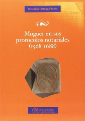 Moguer en sus protocolos notariales (1568-1688)