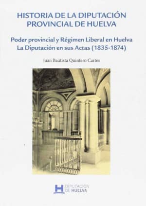 Historia de la Diputación Provincial de Huelva