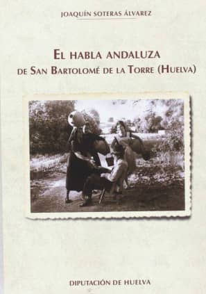El Habla Andaluza de San Bartolomé de la Torre (Huelva)