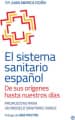 El sistema sanitario español. De sus orígenes hasta nuestros días