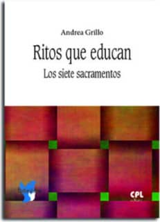 Ritos que educan. Los siete sacramentos