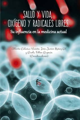 SALUD Y VIDA, OXIGENO Y RADICALES LIBRES. SU INFLUENCIA EN LA MEDICINA ACTUAL