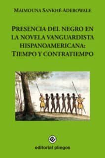 Presencia del negro en la novela vanguardista hispanoamericana: Tiempo y contratiempo