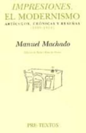 Impresiones. El modernismo. Artículos, crónicas y reseñas (1899-1909)