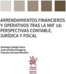 Arrendamientos Financieros y Operativos Tras la Niif 16: Perspectivas Contable, Jurídica y Fiscal