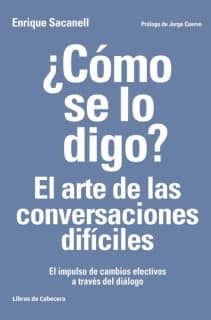 ¿Cómo se lo digo? El arte de las conversaciones difíciles