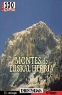 Los 100 paisajes Euskal Herriko mendiak/Montes de Euskal Herria