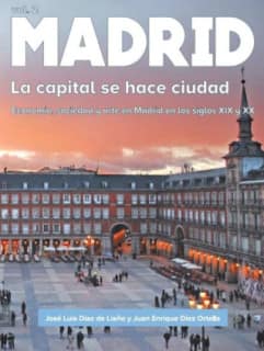Madrid. La capital se hace ciudad