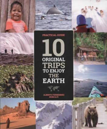 10 Original Trips to Enjoy the Earth