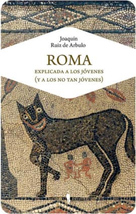Roma explicada a los jóvenes (y a los no tan jóvenes)