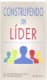 CONSTRUYENDO UN LÍDER