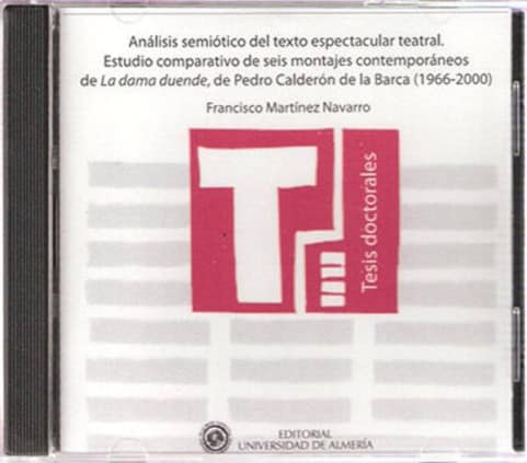 Análisis semiótico del texto espectacular teatral. Estudio comparativo de seis montajes contemporáneos de La dama duende, de Pe