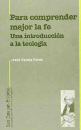 Para comprender mejor la fe. Una introducción a la teología.