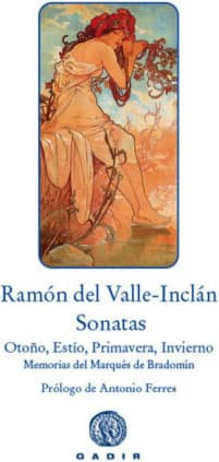 Sonatas. Sonata de Otoño, Sonata de Estío, Sonata de Primavera, Sonata de Invierno. Memorias del Marqués de Bradomín