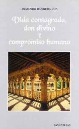 Vida consagrada. Don divino y compromiso humano.