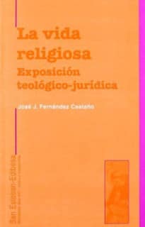 La vida religiosa. Exposición teológico-jurídica.