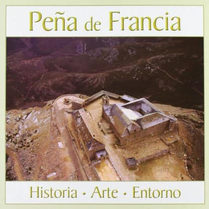 Peña de Francia: Historia, arte, entorno