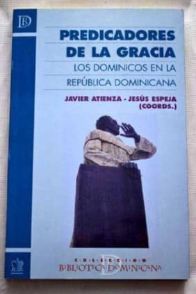 Predicadores de la gracia. Los dominicos en la República Dominicana