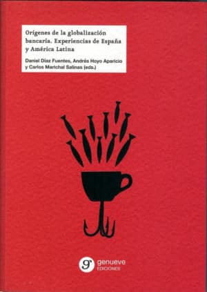 Orígenes de la globalización bancaria. Experiencias de España y América Latina